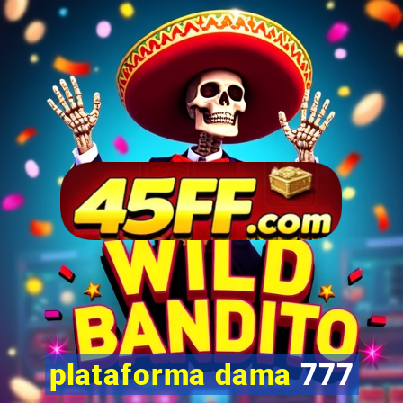 plataforma dama 777